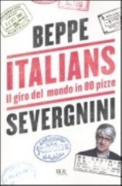 Cover for Beppe Severgnini · Italians Il giro del mondo in 80 pizze (Paperback Book) (2008)