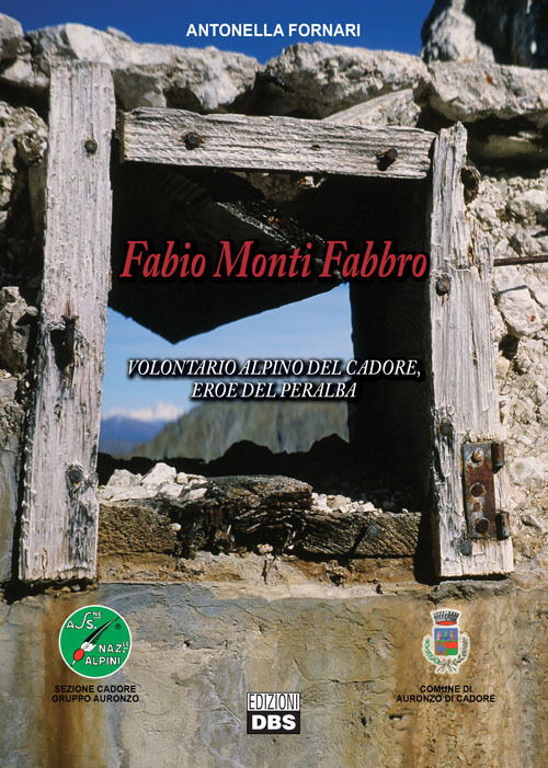 Cover for Antonella Fornari · Fabio Monti Fabbro. Volontario Alpino Del Cadore, Eroe Del Peralba (Book)