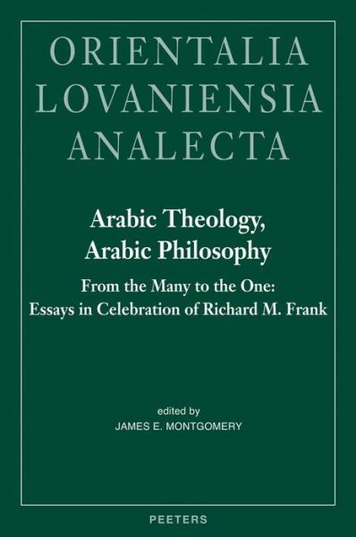 Cover for James Montgomery · Arabic Theology, Arabic Philosophy: from the Many to the One: Essays in Celebration of Richard M. Frank (Orientalia Lovaniensia Analecta) (Hardcover bog) (2006)