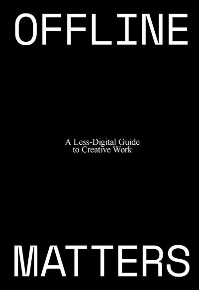 Jess Henderson · Offline Matters: The Less-Digital Guide to Creative Work (Pocketbok) (2020)