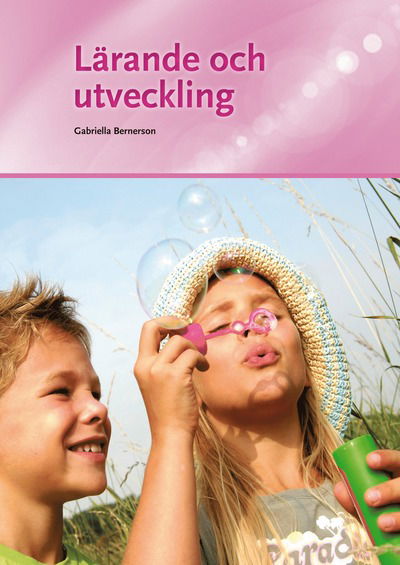 Lärande och utveckling - Gabriella Bernerson - Książki - Sanoma Utbildning - 9789152315781 - 11 lipca 2012