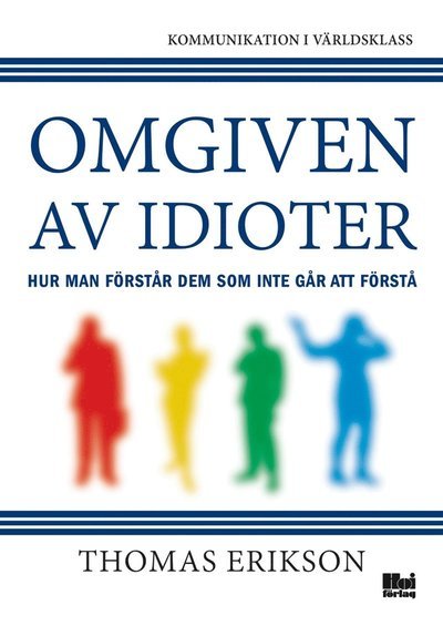 Cover for Thomas Erikson · Omgiven av idioter : hur man förstår dem som inte går att förstå (ePUB) (2014)