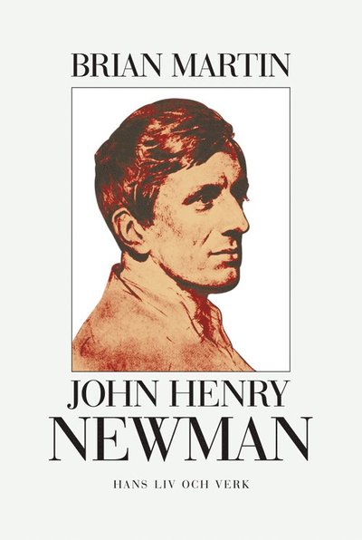 Cover for Brian Martin · John Henry Newman : hans liv och verk (Bok) (2011)