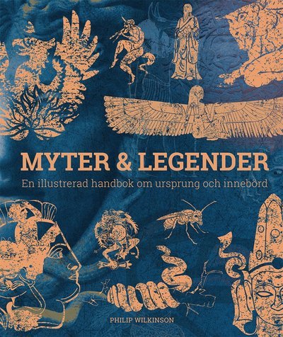 Cover for Philip Wilkinson · Myter &amp; legender : en illustrerad handbok om ursprung och innebörd (Bound Book) (2020)