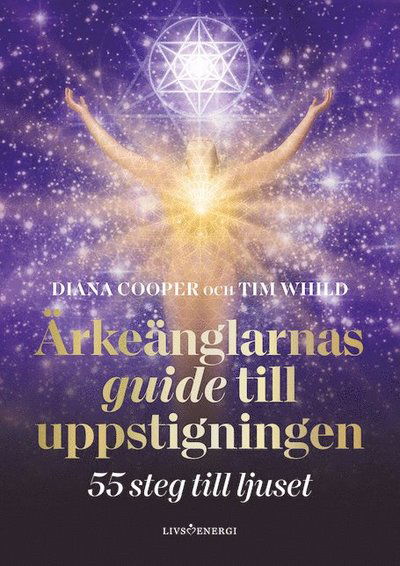 Cover for Tim Whild · Ärkeänglarnas guide till uppstigningen : 55 steg till ljuset (Bound Book) (2021)