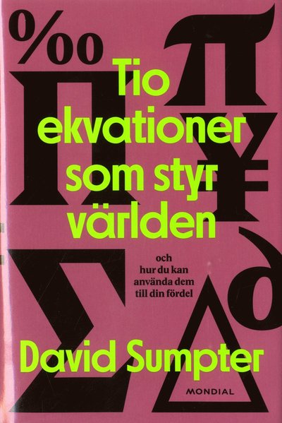 Tio ekvationer som styr världen : och hur du kan använda dem till din fördel - David Sumpter - Books - Mondial - 9789189061781 - January 8, 2021