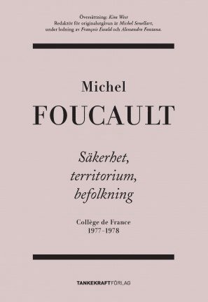 Föreläsningar vid Collège de France: Säkerhet, territorium, befolkning: Collège de France 1977-1978 - Michel Foucault - Books - Tankekraft Förlag - 9789197671781 - December 8, 2010