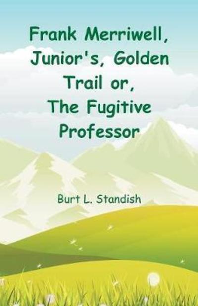 Cover for Burt L Standish · Frank Merriwell, Junior's, Golden Trail (Paperback Book) (2018)