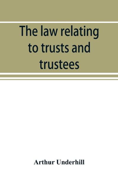Cover for Arthur Underhill · The law relating to trusts and trustees (Taschenbuch) (2019)