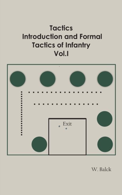 Cover for W Balck · Tactics, Introduction and Formal Tactics of Infantry Vol.I (Hardcover Book) (2022)