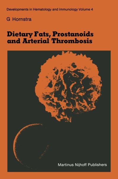 G. Hornstra · Dietary Fats, Prostanoids and Arterial Thrombosis - Developments in Hematology and Immunology (Pocketbok) [Softcover reprint of the original 1st ed. 1982 edition] (2011)