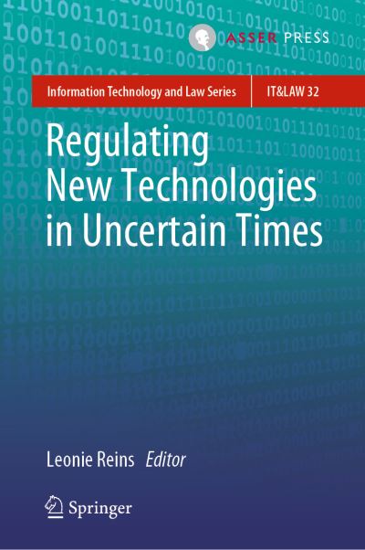 Regulating New Technologies in Uncertain Times - Information Technology and Law Series - - Books - T.M.C. Asser Press - 9789462652781 - April 1, 2019