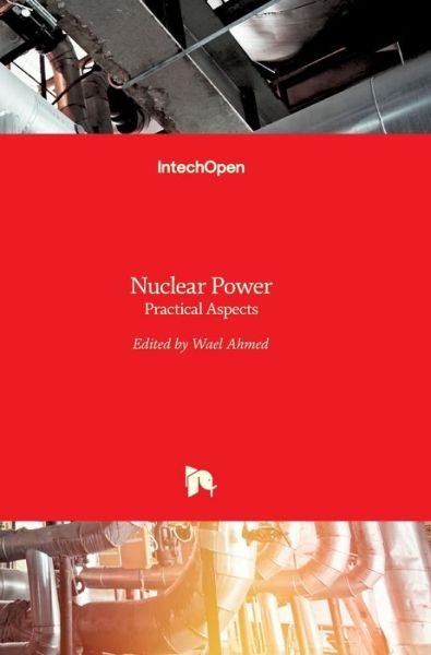 Cover for Wael Ahmed · Nuclear Power: Practical Aspects (Hardcover Book) (2012)