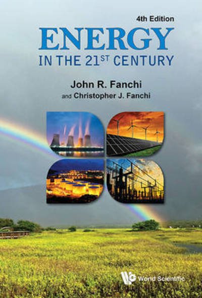 Cover for Fanchi, John R (Texas Christian Univ, Usa) · Energy In The 21st Century (4th Edition) (Paperback Book) [4 Revised edition] (2016)