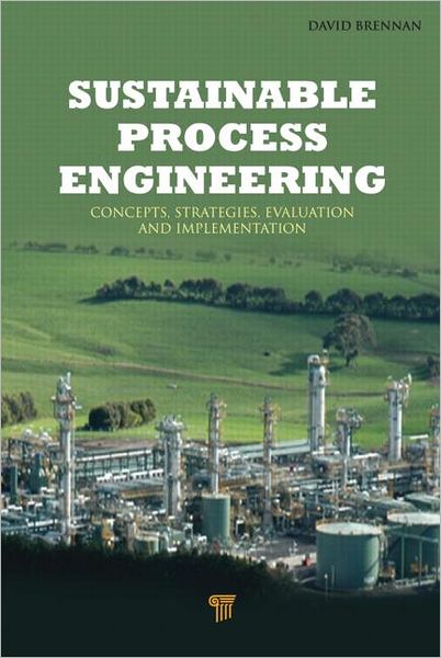 Cover for Brennan, David (Monash University, Clayton, Victoria, Australia) · Sustainable Process Engineering: Concepts, Strategies, Evaluation and Implementation (Hardcover Book) (2012)