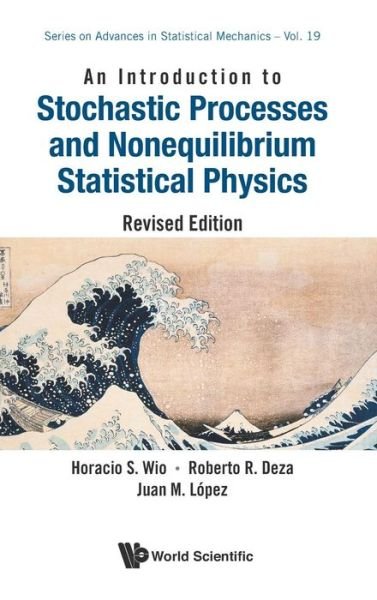 Cover for Wio, Horacio Sergio (Univ De Cantabria &amp; Csic, Spain) · Introduction To Stochastic Processes And Nonequilibrium Statistical Physics, An (Revised Edition) - Series On Advances In Statistical Mechanics (Hardcover Book) [Revised edition] (2012)
