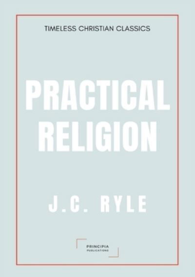 Cover for J C Ryle · Practical Religion (Paperback Book) (2021)