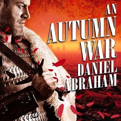 Cover for Daniel Abraham · An Autumn War Lib/E (CD) (2014)