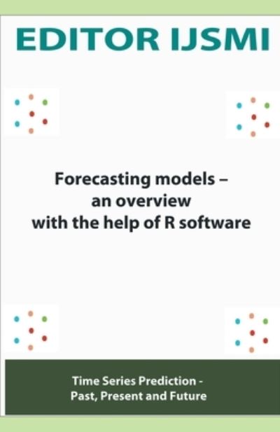 Cover for Editor Ijsmi · Forecasting Models - an Overview With The Help Of R Software (Paperback Book) (2022)