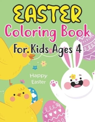 Cover for Anjuman Publishing · Easter Coloring Book For Kids Ages 4: Fun Workbook with More Than 30 Pages of Easter Bunny, Eggs, Chicks, and Other Cute Animals for Kids Ages 4 (Paperback Book) (2022)