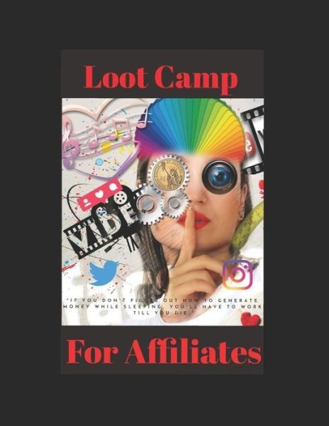 Cover for Atom Zinc · Loot Camp For Affiliates: If you don't figure out how to generate money while sleeping, you'll have to work till you die. (Paperback Bog) (2022)