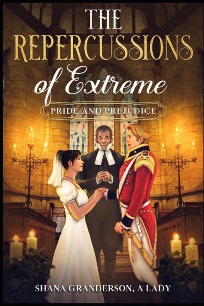 Cover for Shana Granderson A Lady · The Repercussions of Extreme Pride &amp; Prejudice: AKA Colonel &amp; Mrs. Richard Fitzwilliam (Pocketbok) (2022)