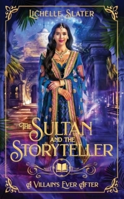 Cover for Lichelle Slater · The Sultan and the Storyteller: A Retelling of 1001 Nights (Paperback Book) (2021)