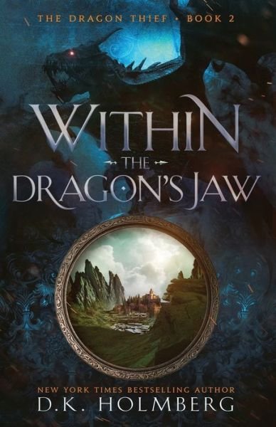 Cover for D K Holmberg · Within the Dragon's Jaw: An Epic Fantasy Progression Series (Taschenbuch) (2021)