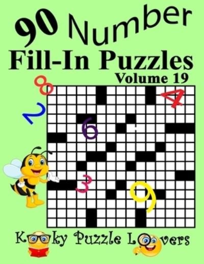 Number Fill-In Puzzles, Volume 19: 90 Puzzles - Kooky Puzzle Lovers - Books - Independently Published - 9798521340781 - June 16, 2021