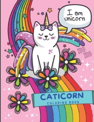 Cover for Kate Snow · Caticorn Coloring Book: Cat Unicorn Coloring Book features Adorable Cats, Rainbows, Flowers, Hearts, Stars, and much more fun elements. Perfect for kids ages 4-8. (Paperback Book) (2021)