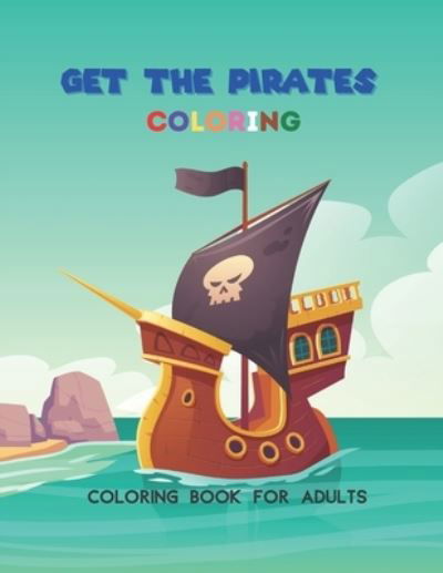 Get the pirates - Agons Ntgmi - Kirjat - Independently Published - 9798587793781 - maanantai 28. joulukuuta 2020