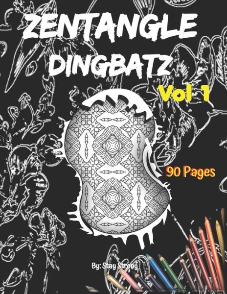 Cover for Stay Strong · Zentangle Dingbatz: Draw, Color, and Sketch Your Own Zentangle Designs! (Paperback Book) (2021)