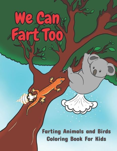 Cover for Bessie Traynor · We Can Fart Too. Farting Animals and Birds Coloring Book for Kids. (Paperback Book) (2021)