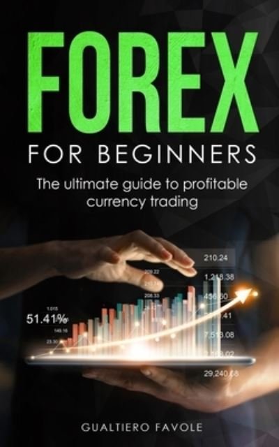 Forex for beginners: The ultimate guide to profitable currency trading - Investing for beginners - Favole Gualtiero Favole - Bøker - Independently published - 9798596658781 - 18. januar 2021