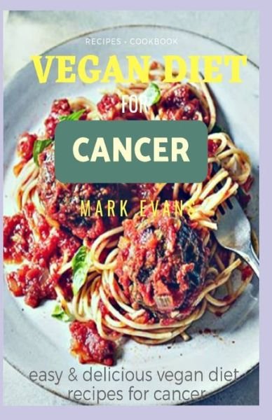 Cover for Mark Evans · Vegan Diet for Cancer Cookbook (Taschenbuch) (2020)