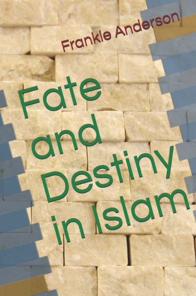 Cover for Frankie Anderson · Fate and Destiny in Islam (Paperback Book) (2020)