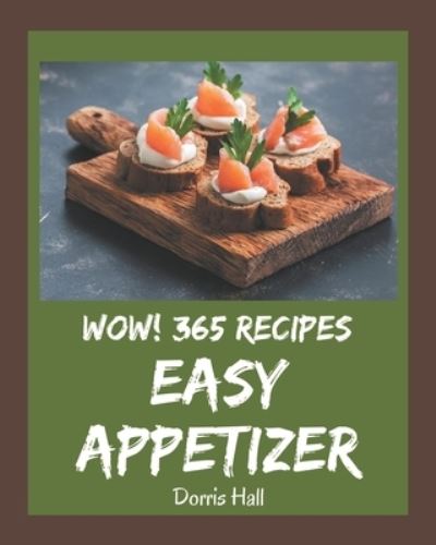 Cover for Dorris Hall · Wow! 365 Easy Appetizer Recipes (Paperback Book) (2020)