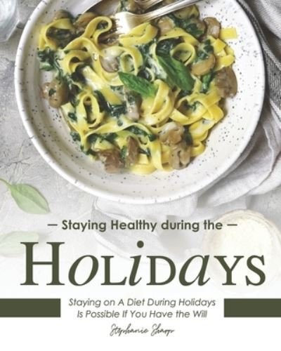 Cover for Stephanie Sharp · Staying Healthy during the Holidays (Paperback Bog) (2020)