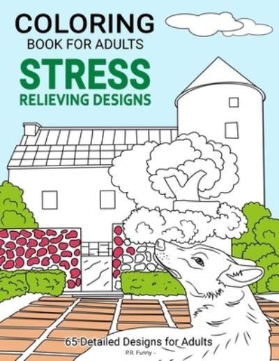 Cover for P R Funny · Coloring Book For Adults Stress Relieving Designs (Paperback Book) (2021)