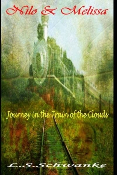 Cover for Lorena Schramm Schwanke · Nilo &amp; Melissa: Journey in the Train of the Clouds (Paperback Book) (2021)