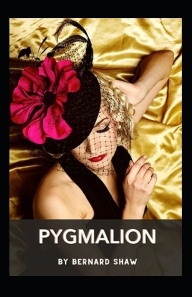 Pygmalion Annotated - George Bernard Shaw - Livros - Independently Published - 9798746336781 - 29 de abril de 2021