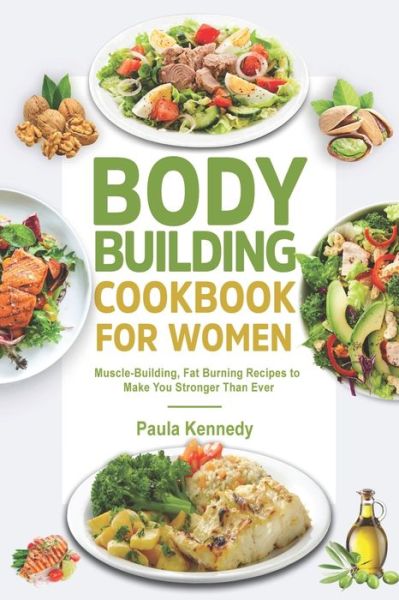 Cover for Paula Kennedy · Bodybuilding Cookbook for Women (Paperback Book) (2021)