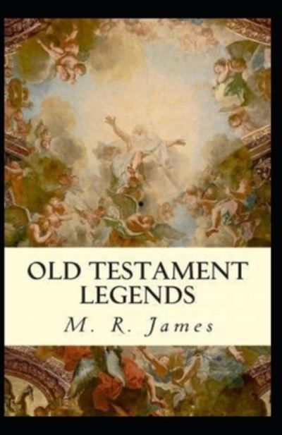 Cover for Montague Rhodes James · Old Testament Legends: Illustrated Edition (Paperback Book) (2021)