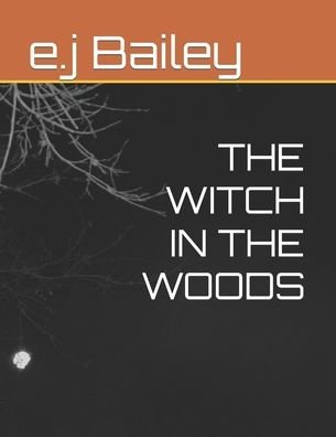 Cover for E J Bailey · The Witch in the Woods (Paperback Bog) (2022)