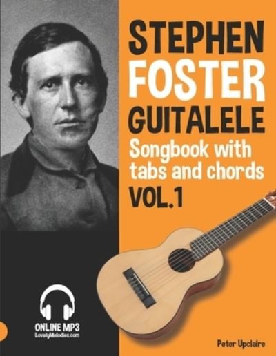 Cover for Peter Upclaire · Stephen Foster - Guitalele Songbook for Beginners with Tabs and Chords Vol. 1 (Paperback Book) (2022)