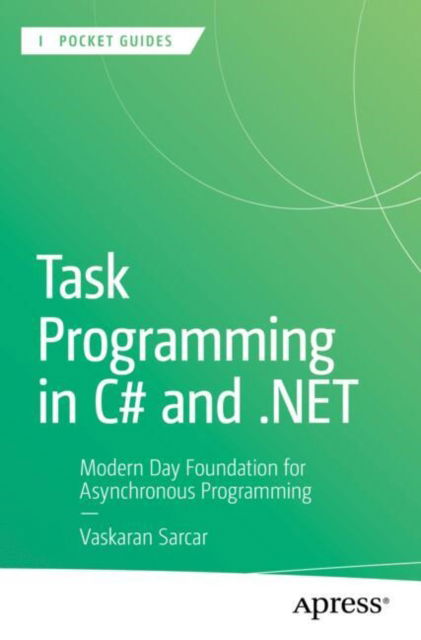 Cover for Vaskaran Sarcar · Task Programming in C# and .NET: Modern Day Foundation for Asynchronous Programming - Apress Pocket Guides (Paperback Bog) (2025)