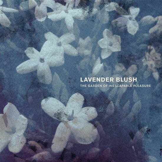 Cover for Lavender Blush · The Garden Of Inescapable Pleasure (LP) (2021)