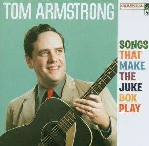 Songs That Make the Jukebox Play - Tom Armstrong - Musikk - SHOESHINE - 0805520210782 - 26. august 2013