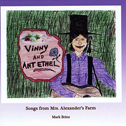 Cover for Mark Brine · Vinny &amp; Ant Ethel: Songs from Mrs Alexander's Farm (CD) (2016)