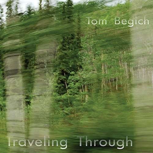 Cover for Tom Begich · Traveling Through (CD) (2014)